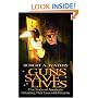 Guns Save Lives: True Stories of Americans Defending Their Lives With Firearms