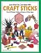 Look What You Can Make With Craft Sticks: Over 80 Pictured Crafts and Dozens of Other Ideas