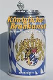 K&ouml;nigliche Braukunst - Die Wittelsbacher und das Bier - G&uuml;nter Albrecht