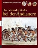 Das Leben der Kinder bei den Indianern - Michel Piquemal