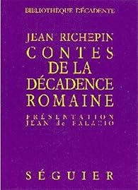 Contes De La Decadence Romaine Jean Richepin Babelio Contes De La Decadence Romaine Jean Richepin Babelio