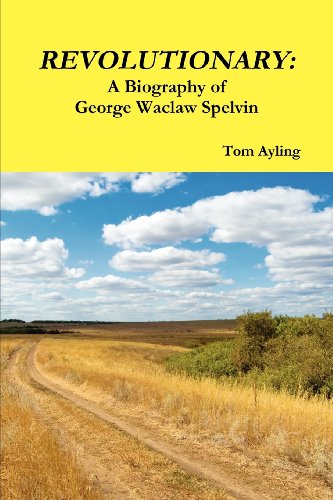 Revolutionary: A Biography Of George Waclaw Spelvin