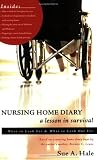 More details of book titled: Nursing Home Diary: A Lesson in Survival--What to Look for & What to Look Out for