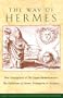 The Way of Hermes: New Translations of The Corpus Hermeticum and The Definitions of Hermes Trismegistus to Asclepius