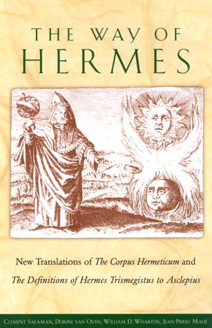 The Way of Hermes: New Translations of the Corpus Hermeticum and the Definitions of Hermes Tricmegistus to Asclepius