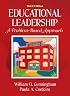 Educational Leadership: A Problem-Based Approach (3rd Edition)