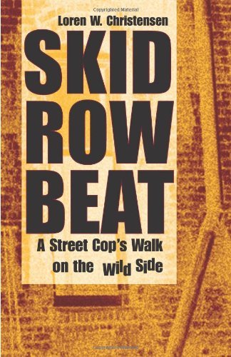 Skid Row Beat: A Street Cop`s Walk On The Wild Side