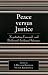 Book Peace versus Justice: Negotiating Forward- and Backward-Looking Outcomes