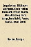 Produkt-Bild: Ungarischer Bildhauer: Ephraim Kishon, Ferenc Gyurcsek, Istvan Beothy, Klara Herczeg, Imre Varga, Ern Rubik, Ferenc Csosz, Jozsef Engel