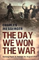 The Day We Won The War: Turning Point At Amiens, 8 August 1918