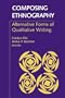 Composing Ethnography: Alternative Forms of Qualitative Writing (Ethnographic Alternatives)