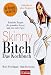 Skinny Bitch - Das Kochbuch: Köstliche Rezepte für gesunden Genuss und eine tolle Figur. Schlanksein ohne Hungern! (Broschiert)