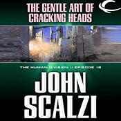 The Gentle Art of Cracking Heads: The Human Division, Episode 12 | [John Scalzi]