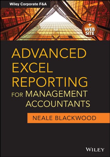 Advanced Excel Reporting for Management Accountants (Wiley Corporate F&A)