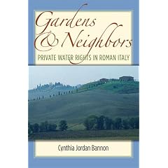 Gardens and Neighbors: Private Water Rights in Roman Italy (Law and Society in the Ancient World)