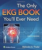 The Only EKG Book You'll Ever Need (Thaler, Only EKG Book You'll Ever Need)