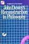John Dewey's Reconstruction in Philosophy