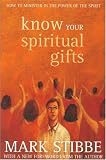 Know Your Spiritual Gifts: How to Minister in the Power of the Spirit