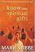 Know Your Spiritual Gifts: How to Minister in the Power of the Spirit