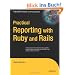 Practical Reporting with Ruby and Rails (Expert's Voice in Open Source)