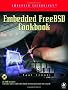 Embedded FreeBSD Cookbook. (Volume in the Embedded Technology)