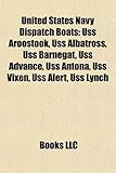 United States Navy Dispatch Boats: USS Aroostook, USS Albatross, USS Barnegat, USS Advance, USS Antona, USS Vixen, USS Alert, USS Lynch-
