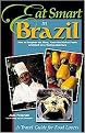 Eat Smart in Brazil (How to Decipher the Menu, Know the Market Foods & Embark on a Tasting Adventure) (Paperback)
