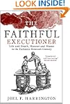 The Faithful Executioner: Life and De...