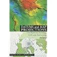Datums and Map Projections: For Remote Sensing, GIS and Surveying, Second Edition