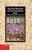 The new Muslims of post-conquest Iran : tradition, memory and conversion