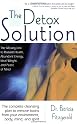 The Detox Solution: The Missing Link to Radiant Health, Abundant Energy, Ideal Weight, and Peace of Mind