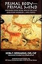 Primal Body-Primal Mind: Empower Your Total Health The Way Evolution Intended (...And Didn't)