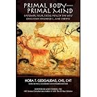 Primal Body-Primal Mind: Empower Your Total Health The Way Evolution Intended (...And Didn't) by Nora Teresa Gedgaudas