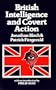 British Intelligence and Covert Action: Operations in Africa and the Middle East from 1945 to the Present