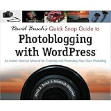 David Busch's Quick Snap Guide to Photoblogging wwith Wordpress: An Instant Start-up Manual for Creating & Promoting Your Photoblog, Softcover Book, 205 Pages