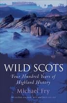 Wild Scots: Four Hundred Years of Highland History