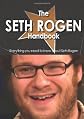 The Seth Rogen Handbook - Everything you need to know about Seth Rogen