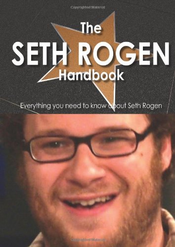 The Seth Rogen Handbook - Everything you need to know about Seth Rogen