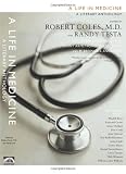 A Life in Medicine: A Literary Anthology 1st (first) Edition by Coles, Robert, Testa, Randy, DDonnell, Joseph (2002)