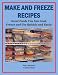 Make and Freeze Recipes: Great Foods You Can Cook, Freeze, and Use Quickly and Easily (Food Matters)