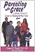 Parenting with Grace: Catholic Parent's Guide to Raising Almost Perfect Kids
