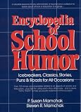 Encyclopedia of School Humor: Icebreakers, Classics, Stories, Puns & Roasts for All Occasions