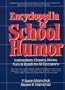 Encyclopedia of School Humor: Icebreakers, Classics, Stories, Puns & Roasts for All Occasions
