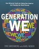 Generation We: How Millennial Youth are Taking Over America And Changing Our World Forever