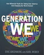 Generation We: How Millennial Youth are Taking Over America And Changing Our World Forever