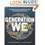 Generation We: How Millennial Youth are Taking Over America And Changing Our World Forever