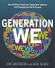 Generation We: How Millennial Youth are Taking Over America And Changing Our World Forever
