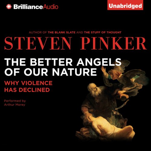 The Better Angels of Our Nature - Why Violence Has Declined - Steven Pinker