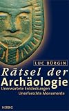 Rätsel der Archäologie. Sonderausgabe: Unerwartete Entdeckungen. Unerforschte Monumente