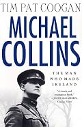 Michael Collins: The Man Who Made Ireland